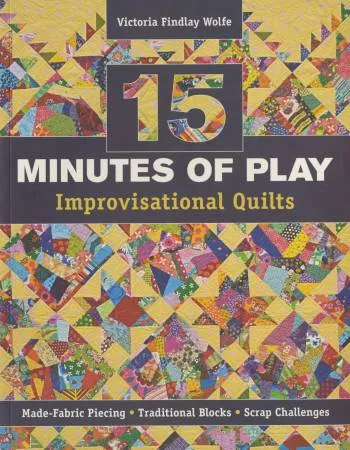 15 Minutes of Play - Improvisational Quilts - Softcover