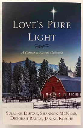 LOVE'S PURE LIGHT - Susanne Dietze, Shannon McNear, Janine Rosche, Deborah Raney