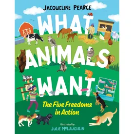 What Animals Want: The Five Freedoms in Action - Book